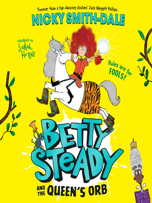 Title details for Betty Steady and the Queen's Orb by Nicky Smith-Dale - Available